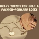 Jewelry Trends for Bold and Fashion-Forward Looks